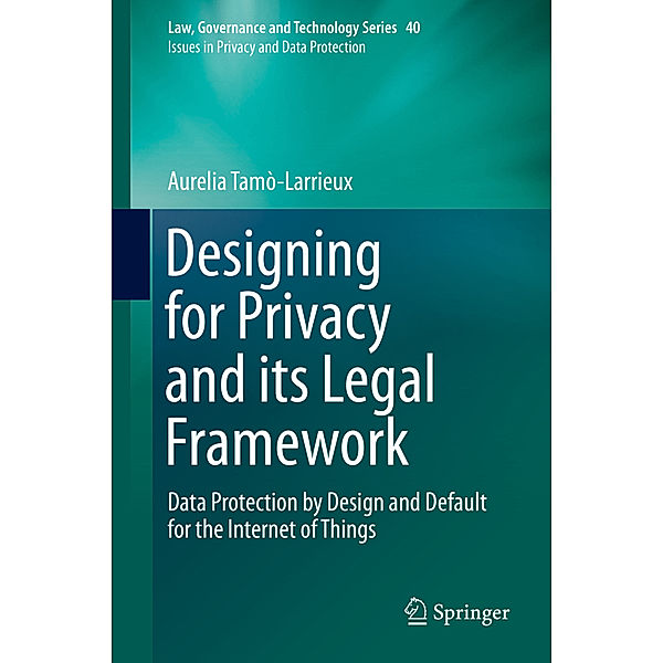 Designing for Privacy and its Legal Framework, Aurelia Tamò-Larrieux