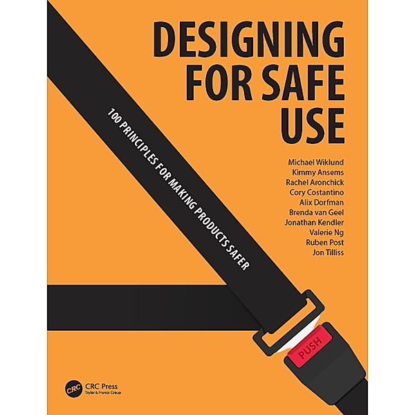 Designing for Safe Use, Michael Wiklund, Alix Dorfman, Jonathan Kendler, Jon Tilliss, Cory Costantino, Kimmy Ansems, Valerie Ng, Ruben Post, Brenda van Geel, Rachel Aronchick