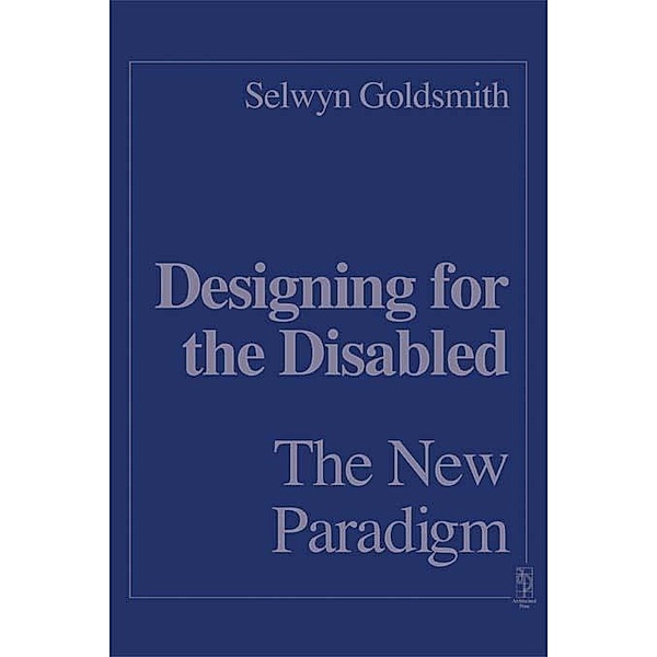 Designing for the Disabled: The New Paradigm, Selwyn Goldsmith