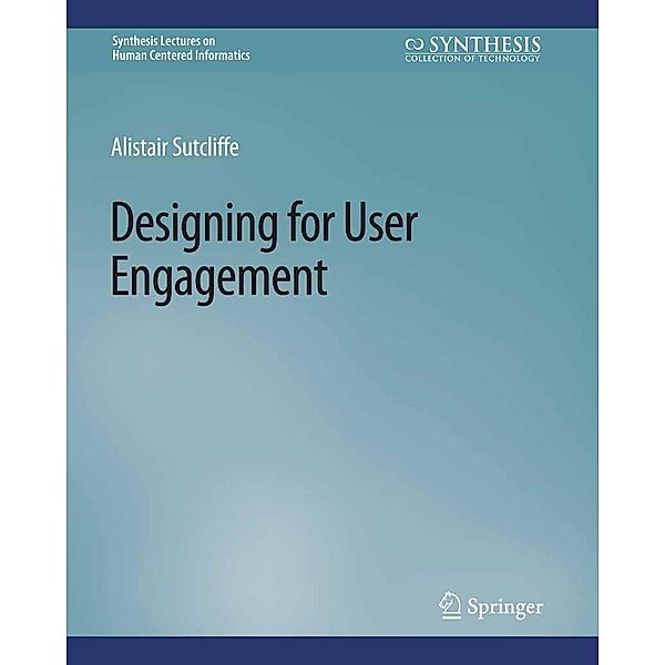 Designing for User Engagment / Synthesis Lectures on Human-Centered Informatics, Alistair Sutcliffe