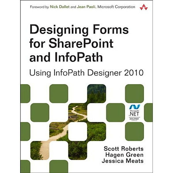 Designing Forms for SharePoint and InfoPath, Scott Roberts, Hagen Green, Jessica Meats