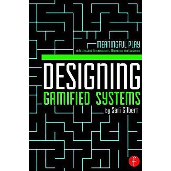 Designing Gamified Systems, Sari Gilbert