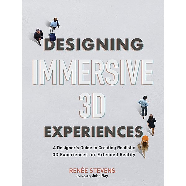 Designing Immersive 3D Experiences, Renee Colette Stevens