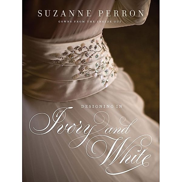 Designing in Ivory and White, Suzanne Perron