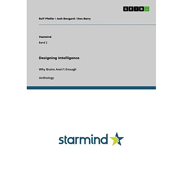 Designing Intelligence / Starmind Bd.Band 2, Rolf Pfeifer, Josh Bongard, Don Berry