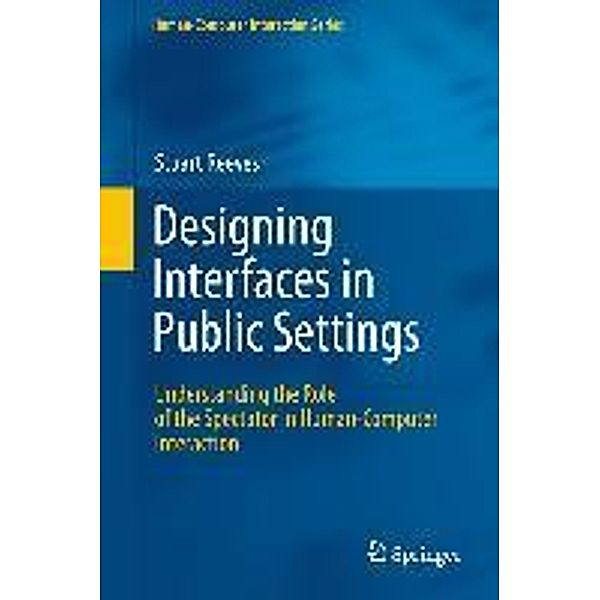 Designing Interfaces in Public Settings / Human-Computer Interaction Series, Stuart Reeves