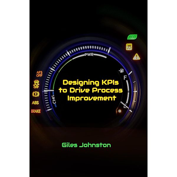 Designing KPIs to Drive Process Improvement, Giles Johnston