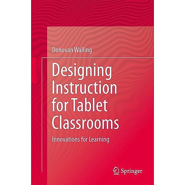 Designing Learning for Tablet Classrooms, Donovan R. Walling