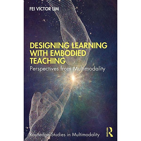 Designing Learning with Embodied Teaching, Fei Victor Lim