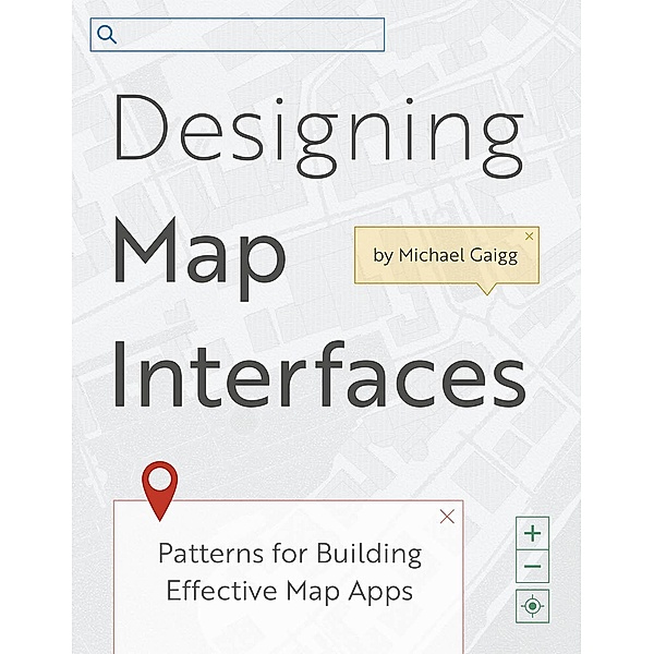 Designing Map Interfaces, Michael Gaigg
