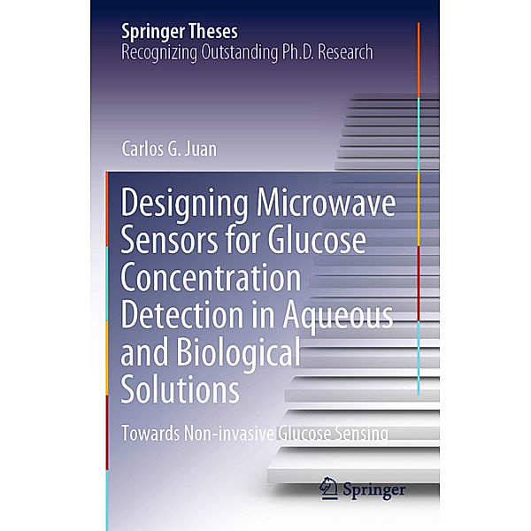 Designing Microwave Sensors for Glucose Concentration Detection in Aqueous and Biological Solutions, Carlos G. Juan