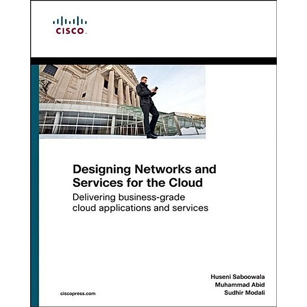 Designing Networks and Services for the Cloud, Huseni Saboowala, Muhammad Abid, Sudhir Modali