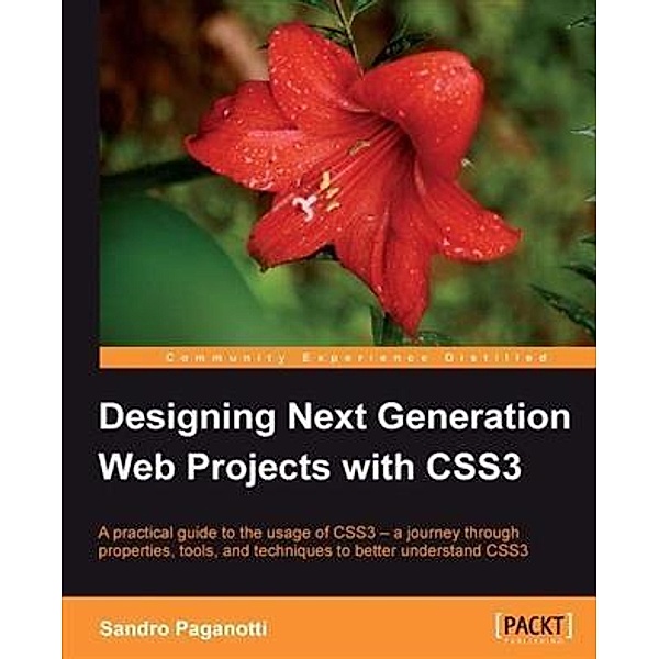Designing Next Generation Web Projects with CSS3, Sandro Paganotti