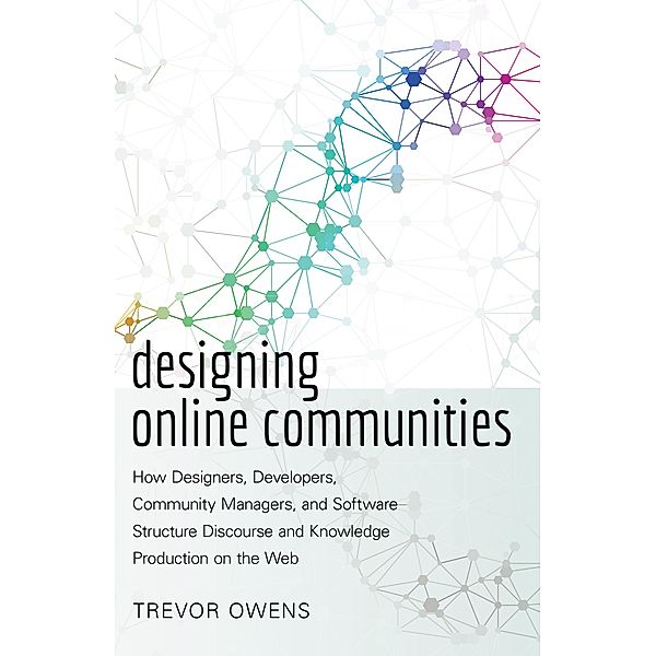Designing Online Communities / New Literacies and Digital Epistemologies Bd.72, Trevor Owens