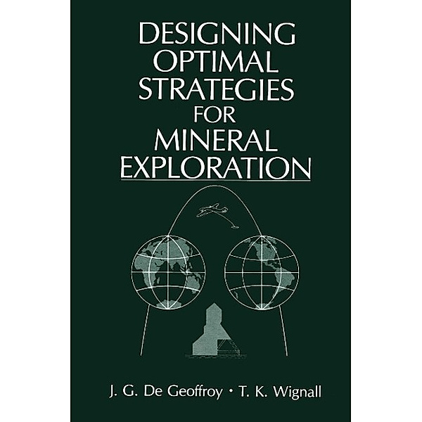 Designing Optimal Strategies for Mineral Exploration, J. G. De Geoffroy, T. K. Wignall