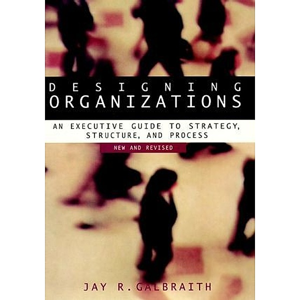 Designing Organizations, Jay R. Galbraith