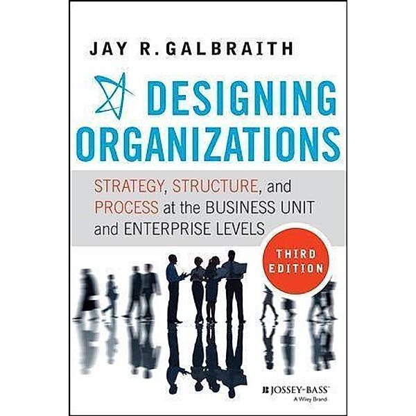 Designing Organizations, Jay R. Galbraith