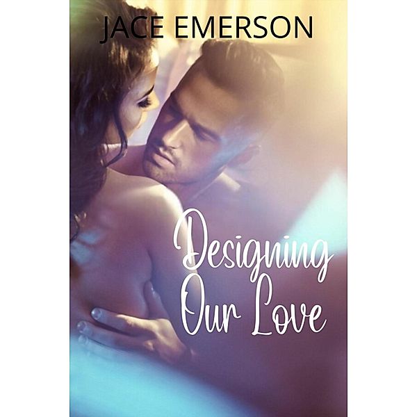 Designing Our Love, Jace Emerson