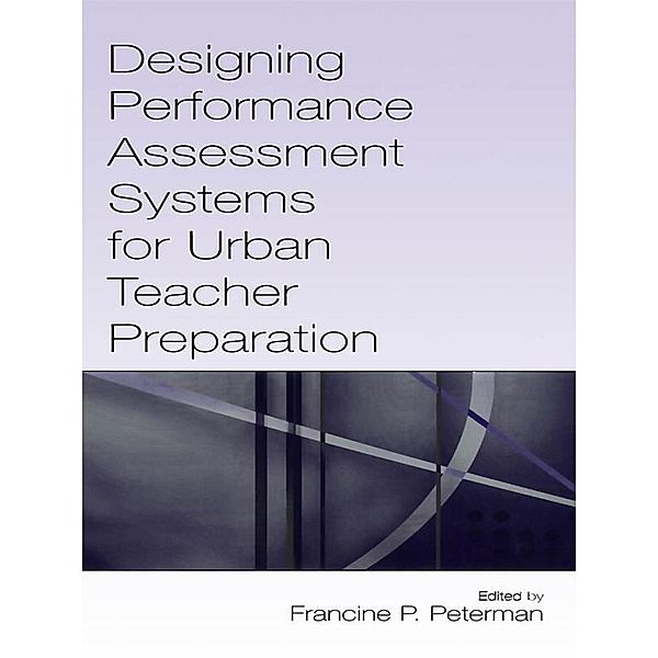 Designing Performance Assessment Systems for Urban Teacher Preparation