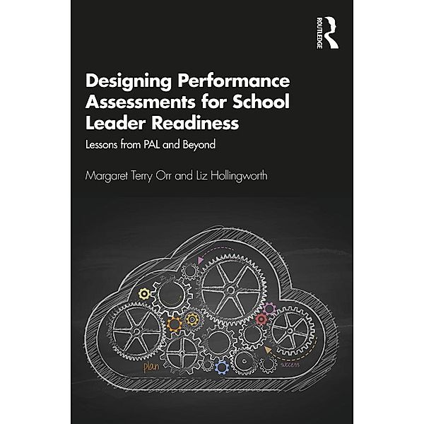 Designing Performance Assessments for School Leader Readiness, Margaret Terry Orr, Liz Hollingworth