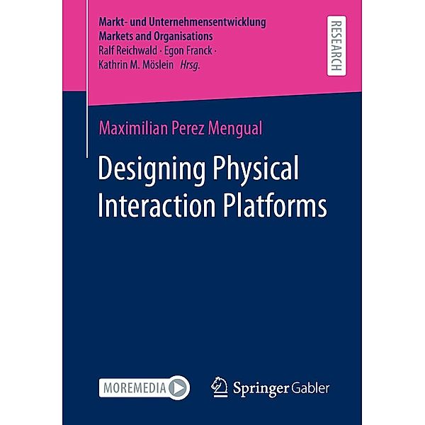 Designing Physical Interaction Platforms / Markt- und Unternehmensentwicklung Markets and Organisations, Maximilian Perez Mengual