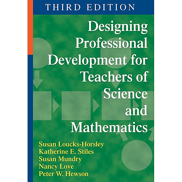 Designing Professional Development for Teachers of Science and Mathematics, Susan E. Mundry, Katherine E. Stiles, Peter W. Hewson, Susan Loucks-Horsley, Nancy B. Love