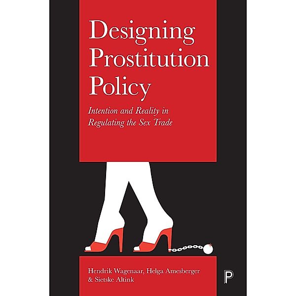 Designing Prostitution Policy, Hendrik Wagenaar, Helga Amesberger