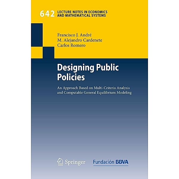 Designing Public Policies / Lecture Notes in Economics and Mathematical Systems Bd.642, Francisco J. André, M. Alejandro Cardenete, Carlos Romero