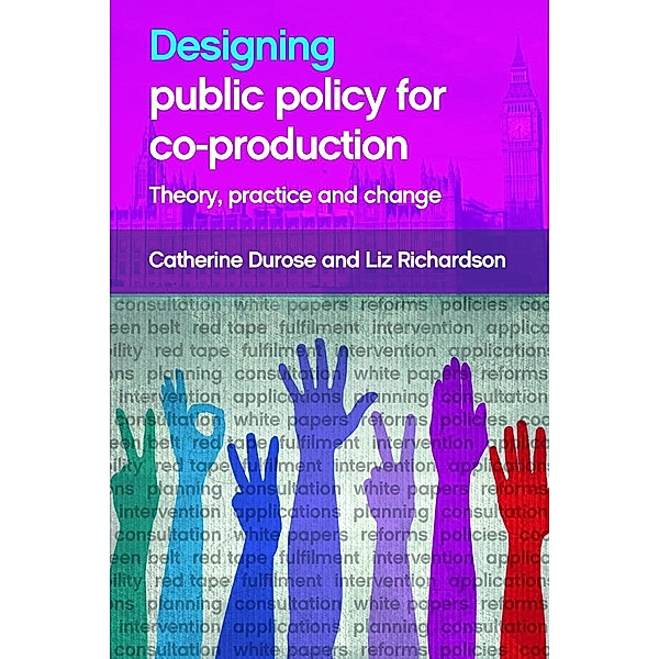 Designing Public Policy for Co-production, Catherine Durose, Liz Richardson