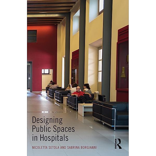 Designing Public Spaces in Hospitals, Nicoletta Setola, Sabrina Borgianni