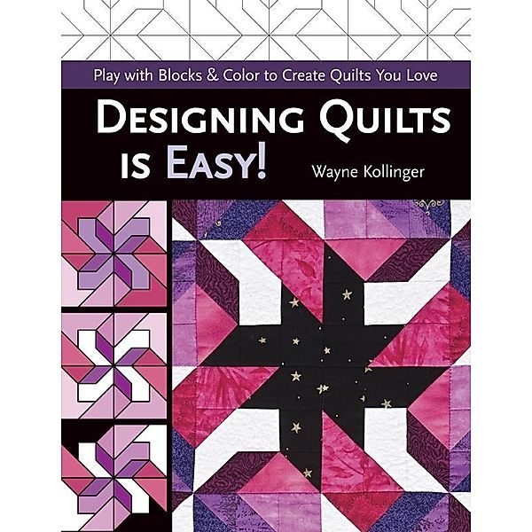 Designing Quilts is Easy!, Wayne Kollinger