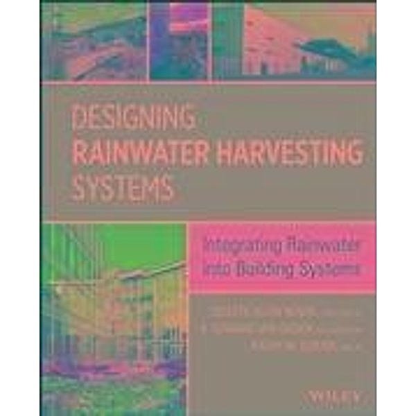 Designing Rainwater Harvesting Systems, Celeste Allen Novak, Eddie van Giesen, Kathy M. DeBusk