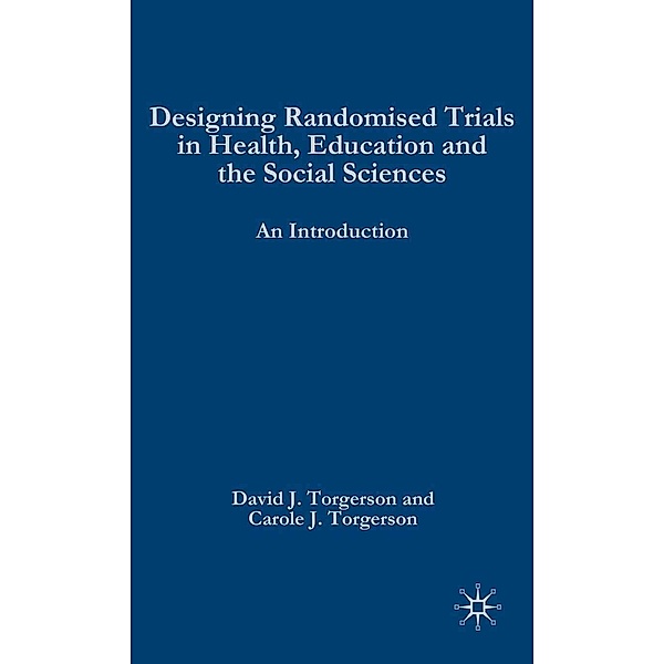 Designing Randomised Trials in Health, Education and the Social Sciences, D. Torgerson