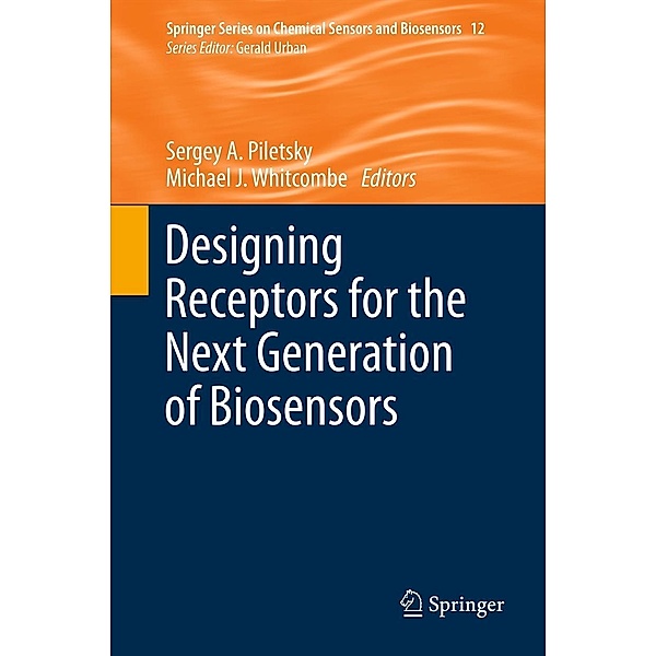 Designing Receptors for the Next Generation of Biosensors / Springer Series on Chemical Sensors and Biosensors Bd.12