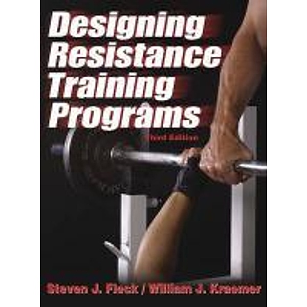 Designing Resistance Training Programs, William J. Kraemer, Steven J. Fleck