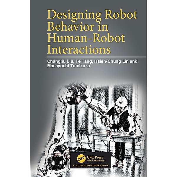 Designing Robot Behavior in Human-Robot Interactions, Changliu Liu, Te Tang, Hsien-Chung Lin, Masayoshi Tomizuka