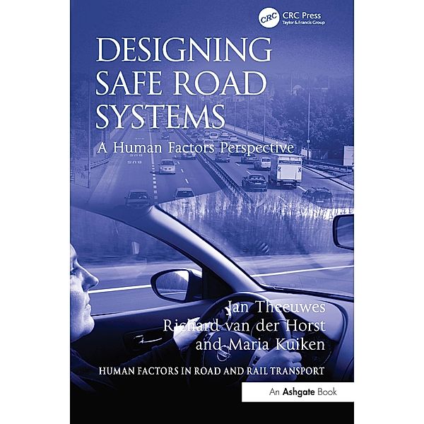 Designing Safe Road Systems, Jan Theeuwes, Richard Van Der Horst