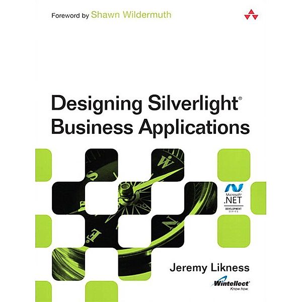 Designing Silverlight Business Applications / Microsoft Windows Development Series, Likness Jeremy