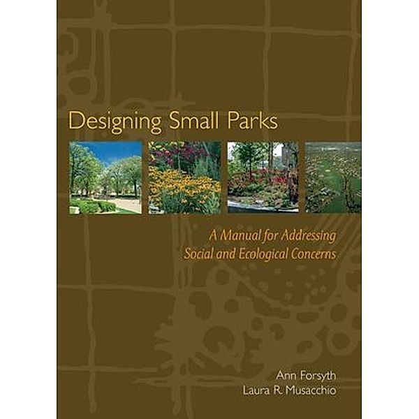 Designing Small Parks, Ann Forsyth, Laura Musacchio