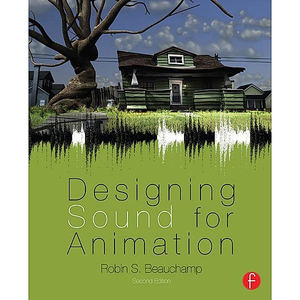 Designing Sound for Animation, Robin Beauchamp