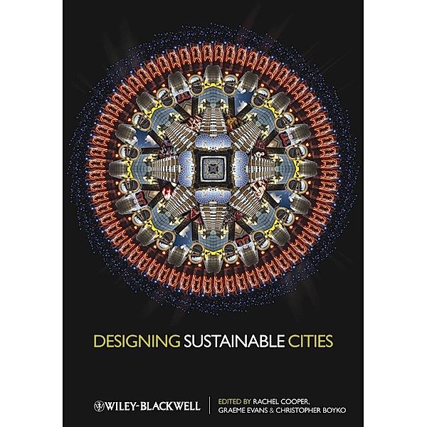 Designing Sustainable Cities, Rachel Cooper, Graeme Evans, Christopher Boyko