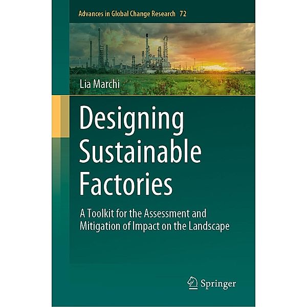 Designing Sustainable Factories / Advances in Global Change Research Bd.72, Lia Marchi