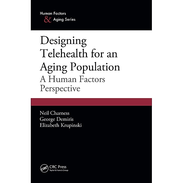 Designing Telehealth for an Aging Population, Neil Charness, George Demiris, Elizabeth Krupinski