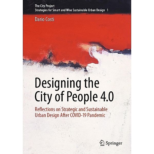 Designing the City of People 4.0 / The City Project Bd.1, Dario Costi