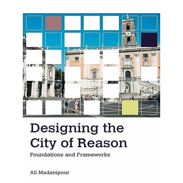 Designing the City of Reason, Ali Madanipour