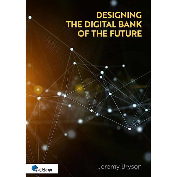 Designing the Digital Bank of the Future, Jeremy Bryson