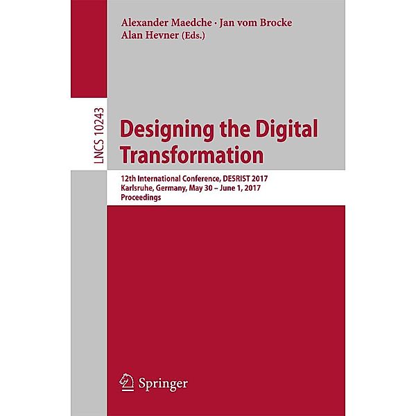 Designing the Digital Transformation / Lecture Notes in Computer Science Bd.10243