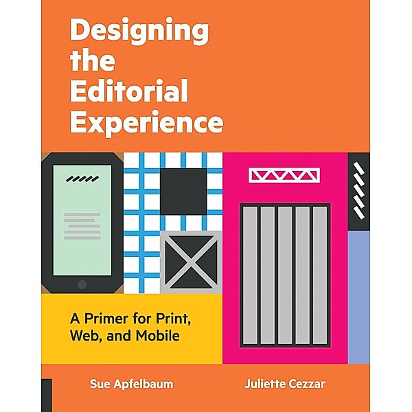 Designing the Editorial Experience, Sue Apfelbaum, Juliette Cezzar