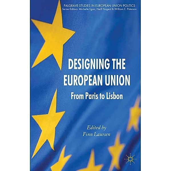 Designing the European Union / Palgrave Studies in European Union Politics