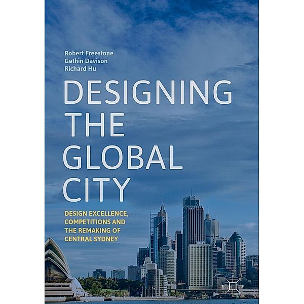 Designing the Global City / Progress in Mathematics, Robert Freestone, Gethin Davison, Richard Hu